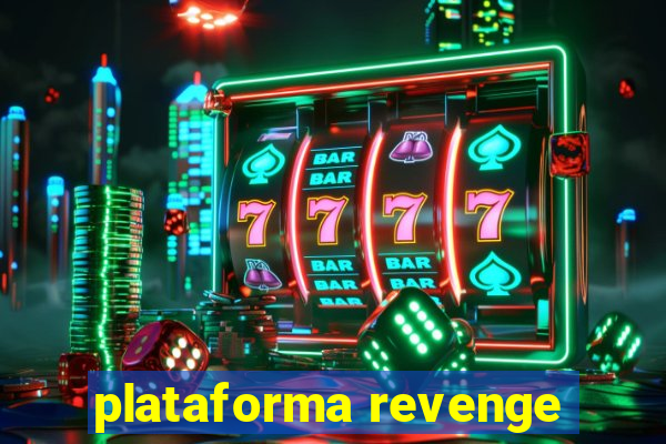 plataforma revenge